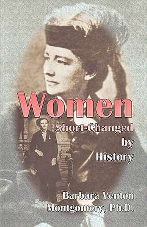 Women Short-Changed by History de Barbara Venton Montgomery