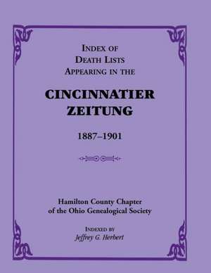 Index of Death Lists Appearing in the Cincinnatier Zeitung, 1887-1901 de Jeffrey G. Herbert