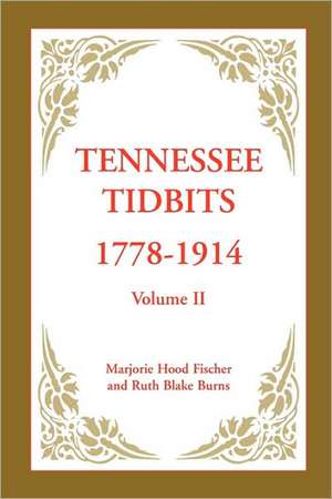 Tennessee Tidbits, 1778-1914, Volume II de Marjorie Hood Fischer