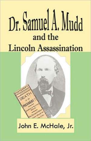 Dr. Samuel A. Mudd and the Lincoln Assassination de Ginger M. Kelly