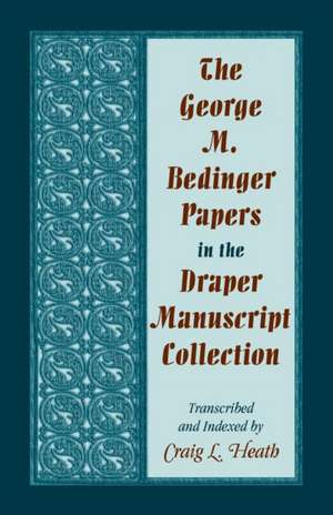 The George M. Bedinger Papers in the Draper Manuscript Collection de Craig L. Heath