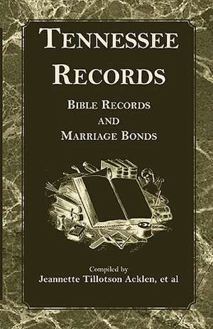 Tennessee Records: Bible Records and Marriage Bonds de Jeannette Tillotson Acklen