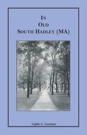 In Old South Hadley [Ma] de Sophie E. Eastman