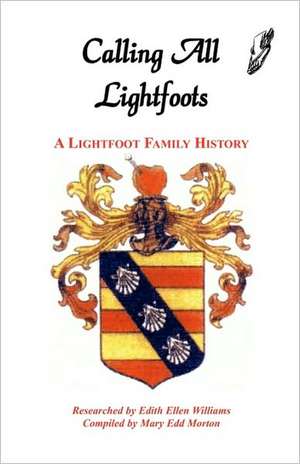 Calling All Lightfoots: The Lightfoot Family History de Mary Edd Morton