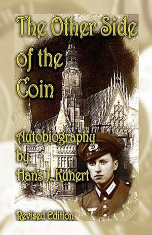 The Other Side of the Coin. Autobiography, Revised Edition de Hans J. Kunert