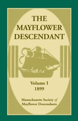 The Mayflower Descendant, Volume 1, 1899 de Mass Soc of Mayflower Descendants