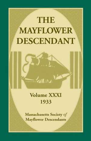 The Mayflower Descendant, Volume 31, 1933 de Massachusetts Society