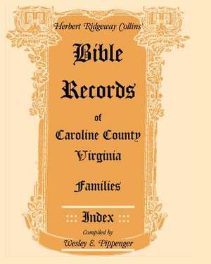 Bible Records of Caroline County, Virginia Families: Index de Herbert Ridgeway Collins