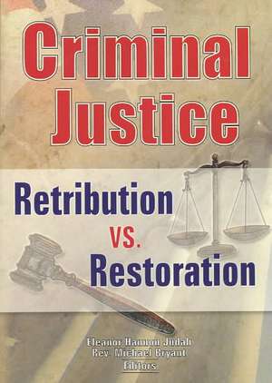 Criminal Justice: Retribution vs. Restoration de Eleanor Hannon Judah