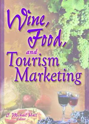 Wine, Food, and Tourism Marketing de C Michael Hall