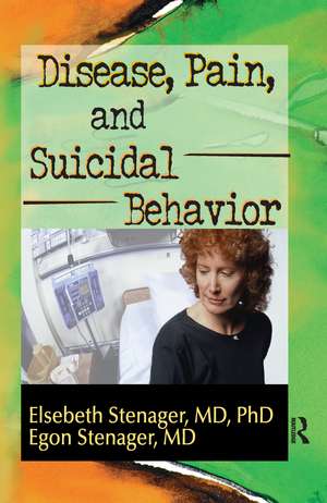 Disease, Pain, and Suicidal Behavior de Elsebeth Stenager