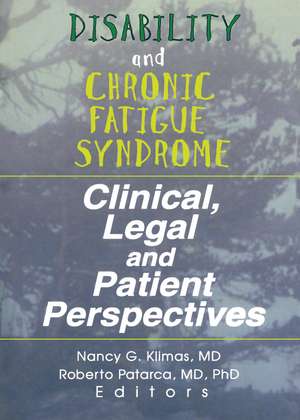 Disability and Chronic Fatigue Syndrome: Clinical, Legal, and Patient Perspectives de Nancy Klimas