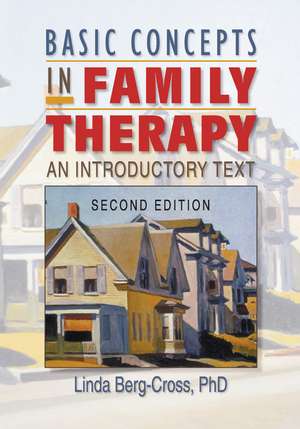 Basic Concepts in Family Therapy: An Introductory Text, Second Edition de Linda Berg Cross