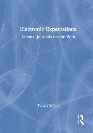 Electronic Expectations: Science Journals on the Web de Tony Stankus
