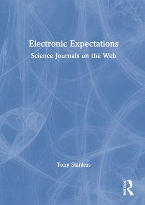 Electronic Expectations: Science Journals on the Web de Tony Stankus
