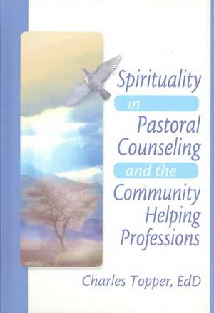 Spirituality in Pastoral Counseling and the Community Helping Professions de Harold G. Koenig