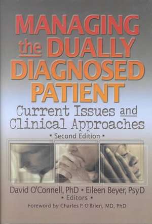 Managing the Dually Diagnosed Patient: Current Issues and Clinical Approaches, Second Edition de David F. O'Connell