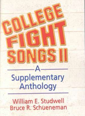 College Fight Songs II: A Supplementary Anthology de William E. Studwell