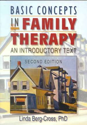 Basic Concepts in Family Therapy: An Introductory Text, Second Edition de Linda Berg Cross