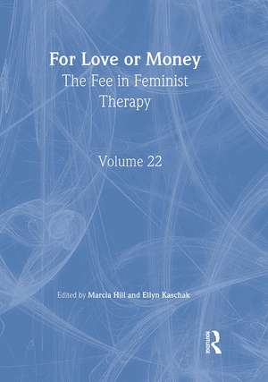 For Love or Money: The Fee in Feminist Therapy de Marcia Hill