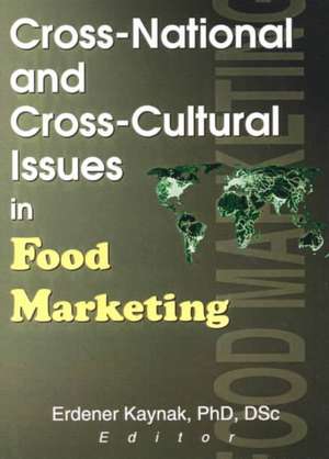 Cross-National and Cross-Cultural Issues in Food Marketing de Erdener Kaynak