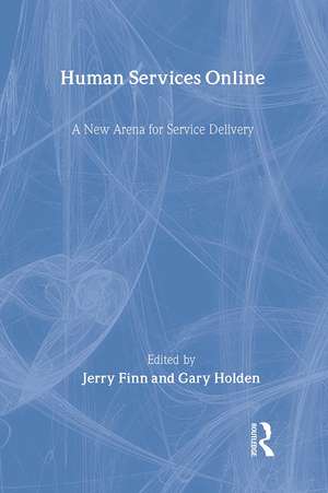 Human Services Online: A New Arena for Service Delivery de Jerry Finn