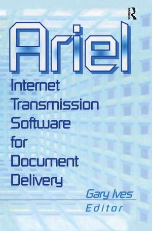 Ariel: Internet Transmission Software for Document Delivery de Leslie R Morris