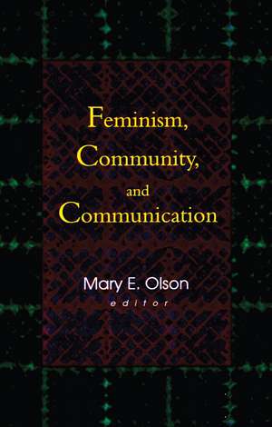 Feminism, Community, and Communication de Betty Mackune-Karrer