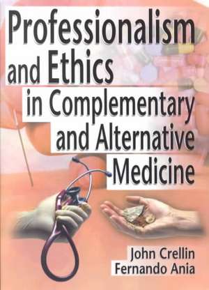 Professionalism and Ethics in Complementary and Alternative Medicine de Ethan B. Russo