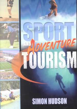 Sport and Adventure Tourism de Simon Hudson