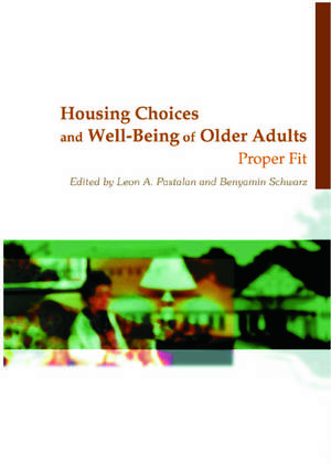 Housing Choices and Well-Being of Older Adults: Proper Fit de Leon A Pastalan