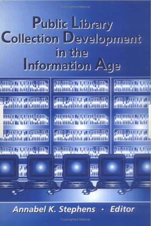 Public Library Collection Development in the Information Age de Annabel Stephens