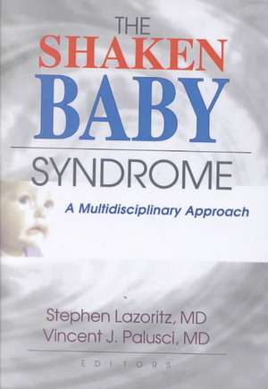 The Shaken Baby Syndrome: A Multidisciplinary Approach de Vincent J. Palusci