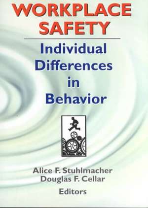 Workplace Safety: Individual Differences in Behavior de Alice F Stuhlmacher