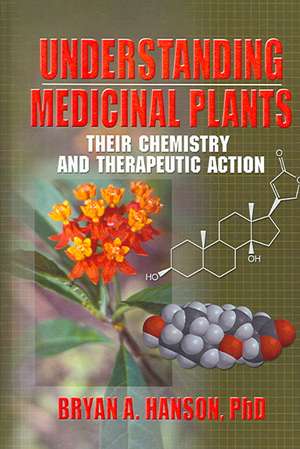 Understanding Medicinal Plants: Their Chemistry and Therapeutic Action de Bryan Hanson