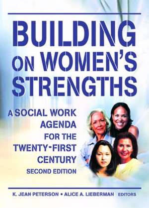 Building on Women's Strengths: A Social Work Agenda for the Twenty-First Century, Second Edition de K. Jean Peterson