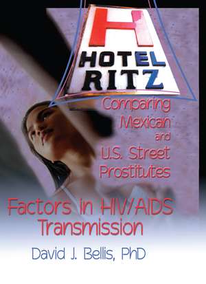 Hotel Ritz - Comparing Mexican and U.S. Street Prostitutes: Factors in HIV/AIDS Transmission de R. Dennis Shelby