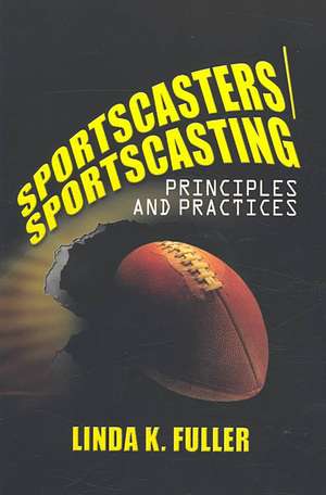 Sportscasters/Sportscasting: Principles and Practices de Linda Fuller