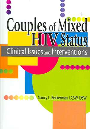 Couples of Mixed HIV Status: Clinical Issues and Interventions de R. Dennis Shelby