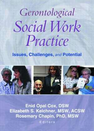 Gerontological Social Work Practice: Issues, Challenges, and Potential de Enid Opal Cox