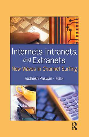 Internets, Intranets, and Extranets: New Waves in Channel Surfing de Audhesh Paswan