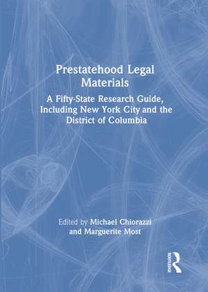 Prestatehood Legal Materials: A Fifty-State Research Guide, Including New York City and the District of Columbia, Volumes 1 & 2 de Michael Chiorazzi