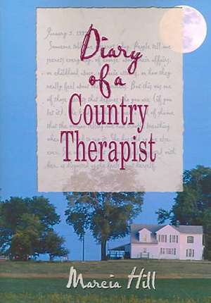 Diary of a Country Therapist de Marcia Hill