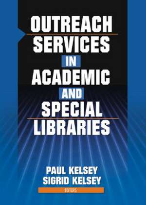 Outreach Services in Academic and Special Libraries de Linda S. Katz