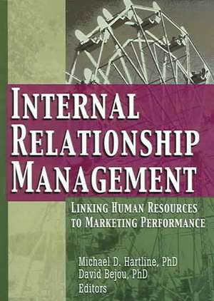 Internal Relationship Management: Linking Human Resources to Marketing Performance de Michael D. Hartline