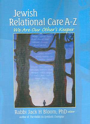 Jewish Relational Care A-Z: We Are Our Other's Keeper de Jack H Bloom