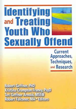 Identifying and Treating Youth Who Sexually Offend: Current Approaches, Techniques, and Research de Kristina Crumpton Franey