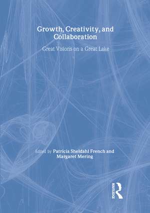 Growth, Creativity, and Collaboration: Great Visions on a Great Lake de Patricia Sheldahl French