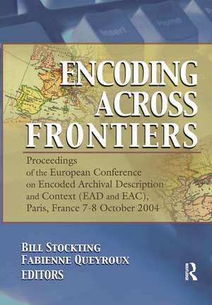 Encoding Across Frontiers: Proceedings of the European Conference on Encoded Archival Description and Context (EAD and EAC), Pa de Bill Stockting