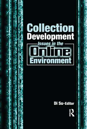 Collection Development Issues in the Online Environment de Di Su